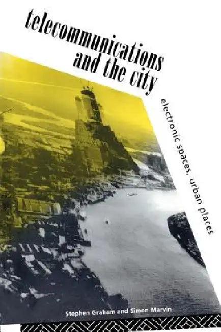Telecommunications and the City (English, Steve Graham | Simon Marvin)