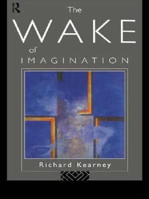 The Wake of Imagination (English, Kearney Richard)