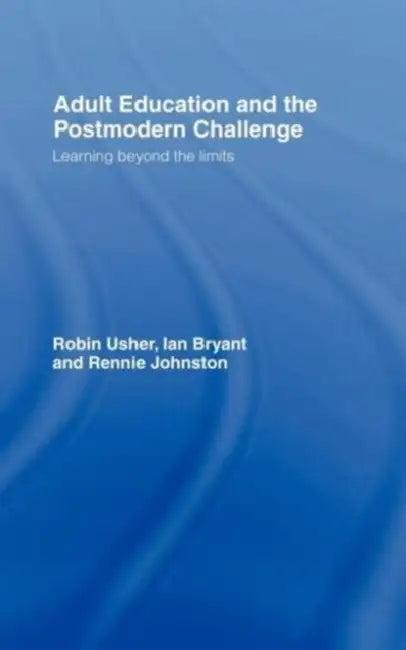 Adult Education and the Postmodern Challenge (English, Bryant Ian | Rennie Johnston | Robin Usher)