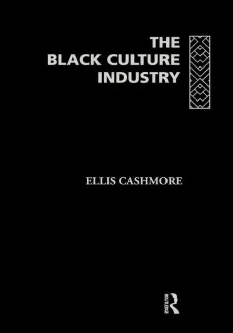 The Black Culture Industry (English, Cashmore Ellis)