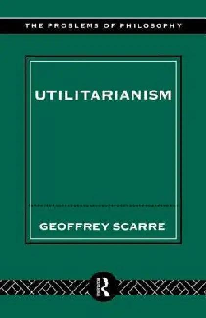 Utilitarianism (English, Scarre Geoffrey)