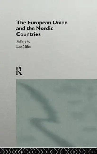 The European Union and the Nordic Countries (English, Lee Miles)