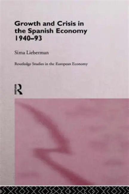 Growth and Crisis in the Spanish Economy (English, Sima Lieberman)