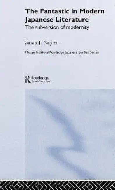 The Fantastic in Modern Japanese Literature (English, Susan Napier)