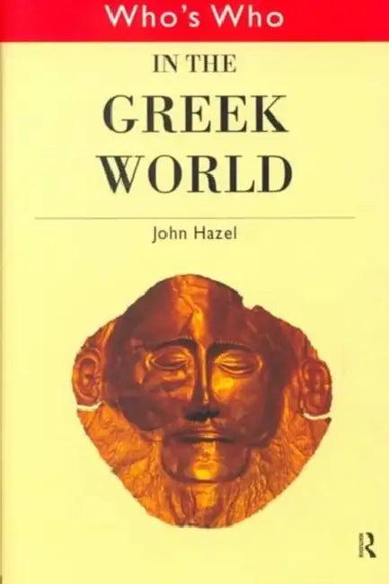 Who's Who in the Greek World (English, Hazel John)