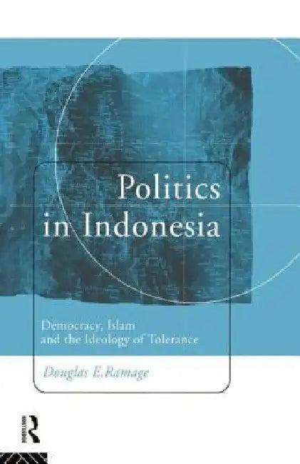 Politics in Indonesia (English, Douglas E. Ramage)