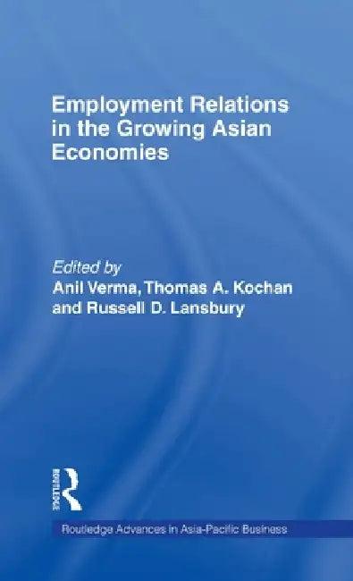 Employment Relations in the Growing Asian Economies (English, Thomas Kochan | Russell Lansbury | Anil Verma)