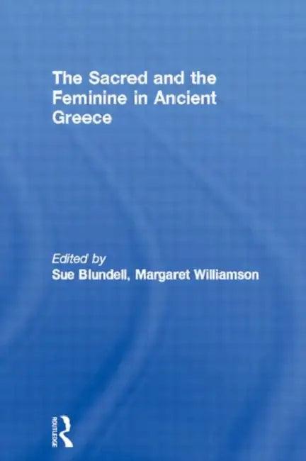 The Sacred and the Feminine in Ancient Greece (English, Blundell Sue)