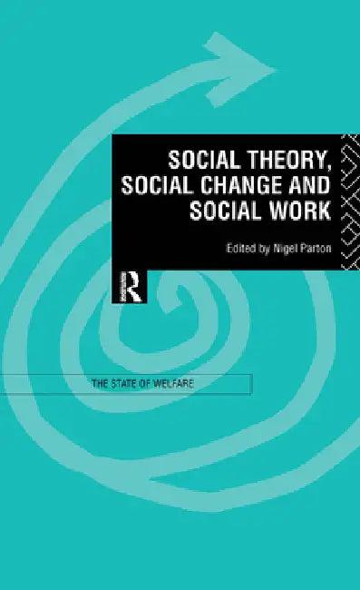 Social Theory, Social Change and Social Work (English, Nigel Parton)
