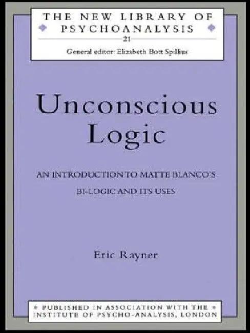 Unconscious Logic (English, Rayner Eric)