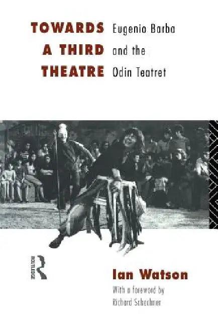 Towards a Third Theatre (English, Watson Ian)
