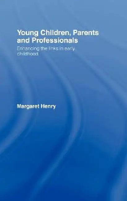 Young Children, Parents and Professionals (English, Margaret Henry)