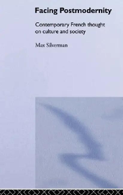 Facing Postmodernity (English, Max Silverman)