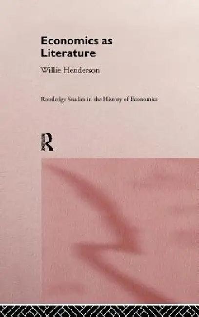 Economics as Literature (English, William Henderson)