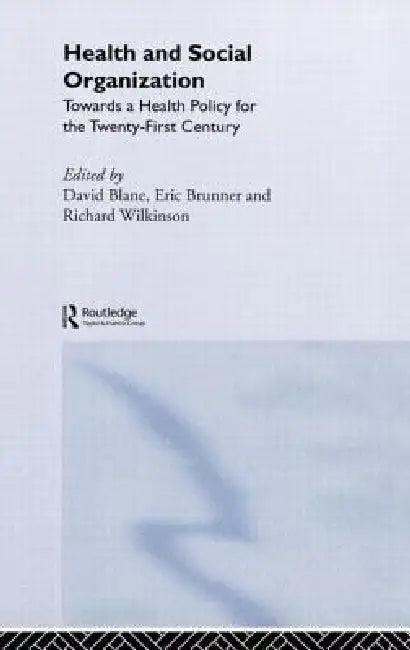 Health and Social Organization (English, David Blane | Eric Brunner | Richard Wilkinson)