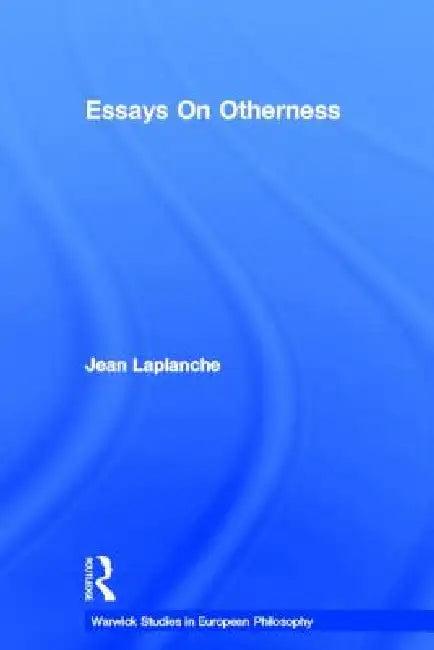 Essays on Otherness (English, Jean LaPlanche | John Fletcher | Luke Thurston)