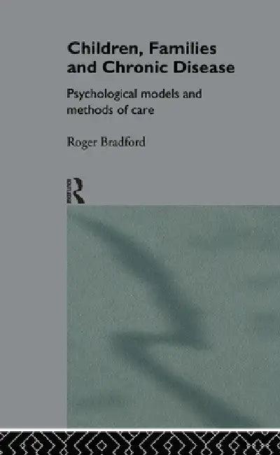 Children, Families and Chronic Disease (English, Roger Bradford)