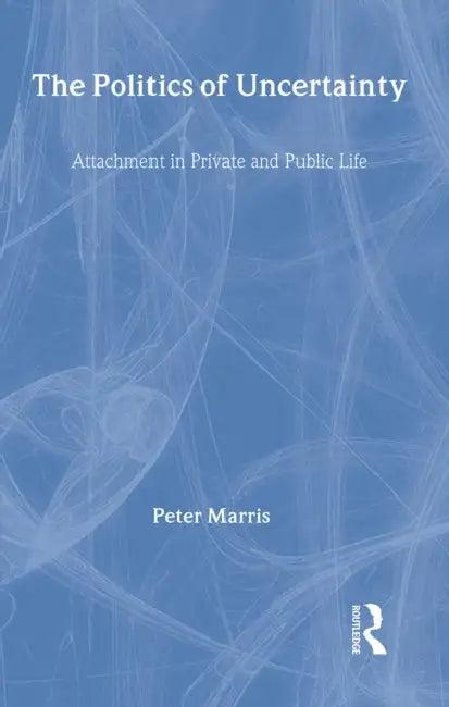 The Politics of Uncertainty (English, Peter Marris)