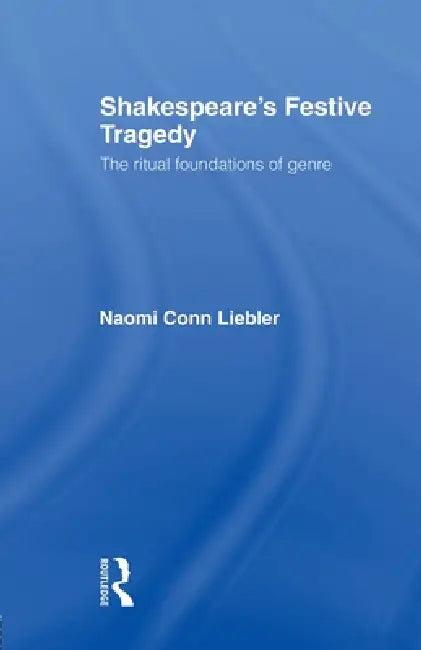 Shakespeare's Festive Tragedy (English, Naomi Conn Liebler)