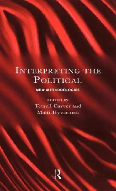 Interpreting the Political (English, Terrell Carver | Matti Hyvarinen)