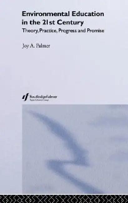 Environmental Education in the 21st Century (English, Joy Palmer)