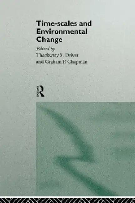 Timescales and Environmental Change (English, Graham Chapman | Thackwray Driver)