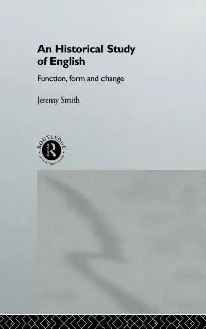 An Historical Study of English (English, Jeremy Smith)
