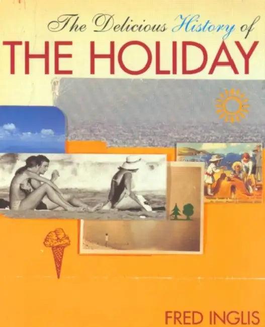 The Delicious History of the Holiday (English, Fred Inglis)