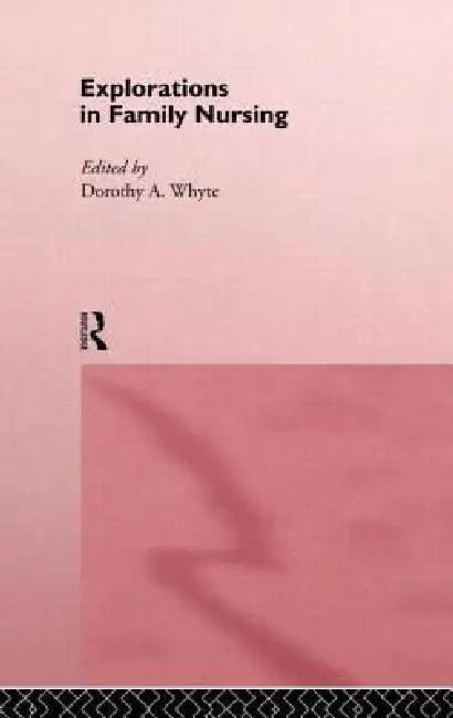 Explorations in Family Nursing (English, Dorothy Whyte)