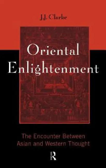 Oriental Enlightenment (English, J. J. Clarke)