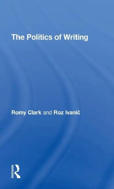 The Politics of Writing (English, Romy Clark | Roz Ivanic)
