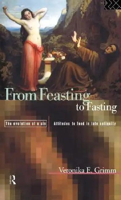 From Feasting To Fasting (English, Veronika Grimm)