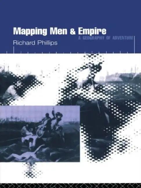 Mapping Men and Empire (English, Phillips Richard)