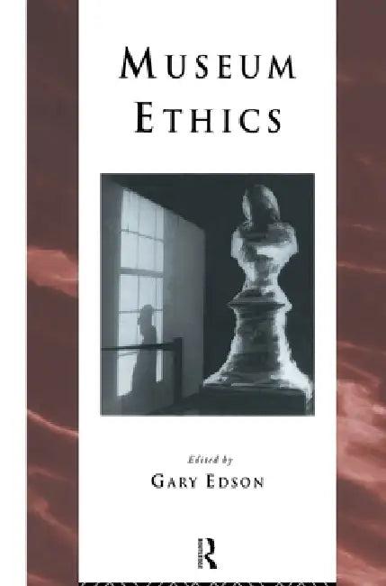 Museum Ethics (English, Gary Edson)