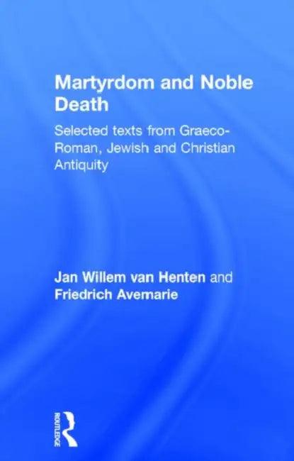 Martyrdom and Noble Death (English, Friedrich Avemarie | Jan Willem Van Henten)