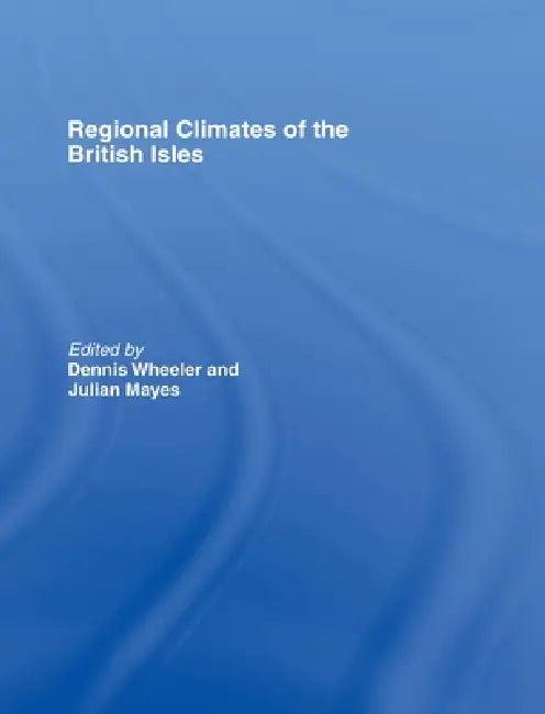 Regional Climates of the British Isles (English, Julian Mayes | Dennis Wheeler)
