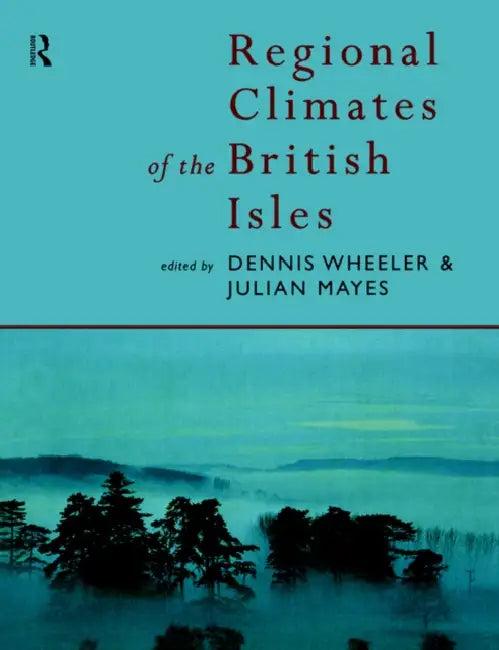 Regional Climates of the British Isles (English, Julian Mayes | Dennis Wheeler)