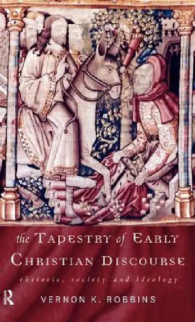 The Tapestry of Early Christian Discourse (English, Vernon K. Robbins)