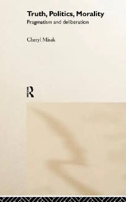 Truth, Politics, Morality (English, Cheryl Misak)