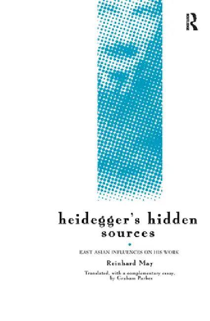 Heidegger's Hidden Sources (English, Reinhard May | Graham Parkes)