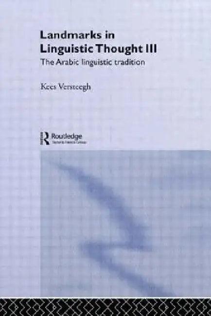 Landmarks in Linguistic Thought Volume III (English, Kees Versteegh)