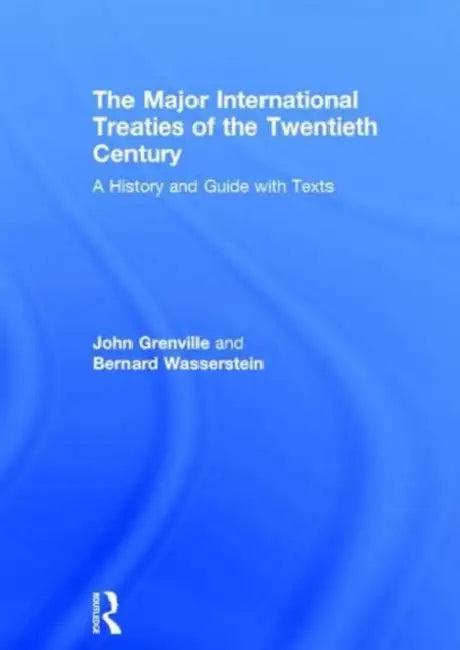 The Major International Treaties of the Twentieth Century (English, Grenville John)