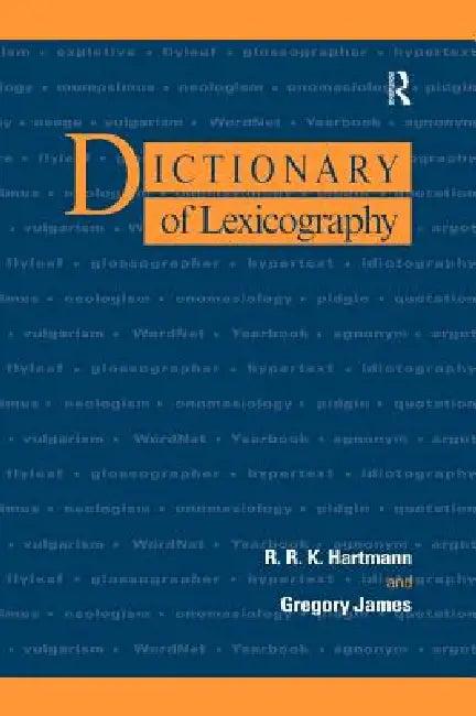 Dictionary of Lexicography (English, R. R. K. Hartmann | Gregory James)