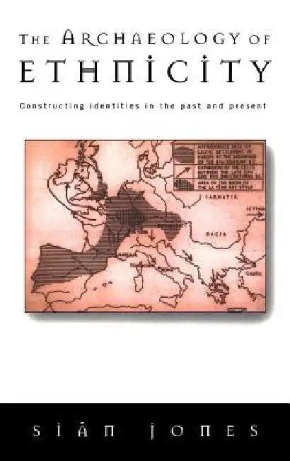 The Archaeology of Ethnicity (English, Siân Jones)