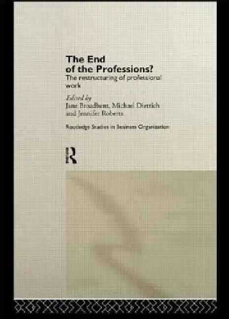 The End of the Professions? (English, Jane Broadbent | Michael Dietrich | Jennifer Roberts)