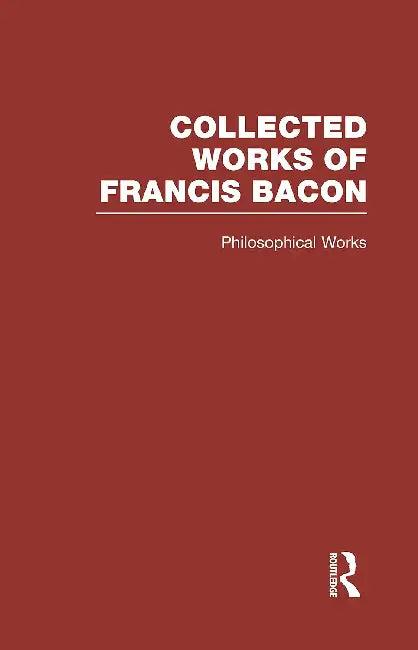 Collected Works of Francis Bacon (English, Ellis Robert Leslie)