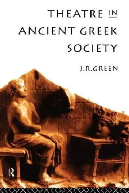 Theatre in Ancient Greek Society (English, Green J. R.)