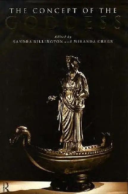 The Concept of the Goddess (English, Sandra Billington | Miranda Green)
