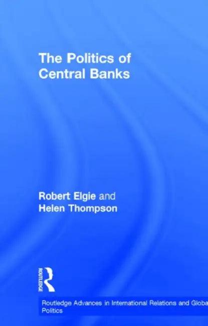 The Politics of Central Banks (English, Elgie Robert | Helen Thompson)