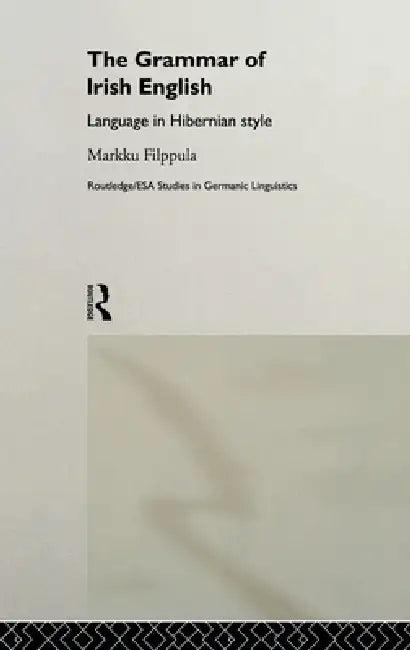 The Grammar of Irish English (English, Markku Filppula)